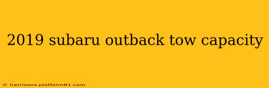 2019 subaru outback tow capacity