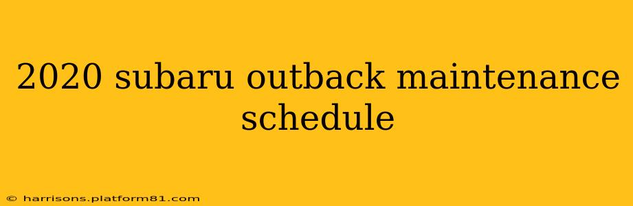 2020 subaru outback maintenance schedule