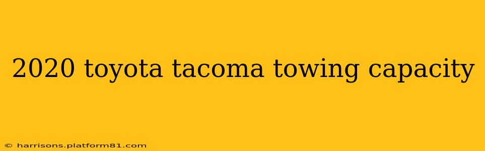 2020 toyota tacoma towing capacity