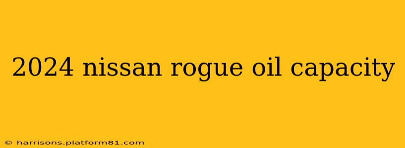 2024 nissan rogue oil capacity