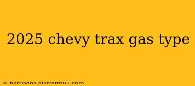 2025 chevy trax gas type