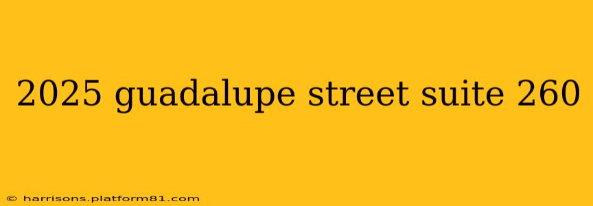 2025 guadalupe street suite 260