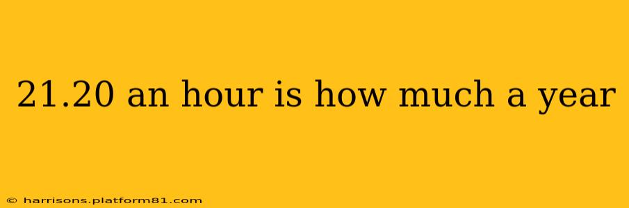 21.20 an hour is how much a year