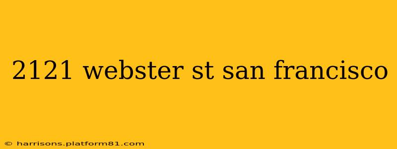 2121 webster st san francisco