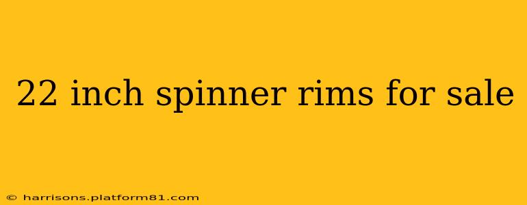 22 inch spinner rims for sale
