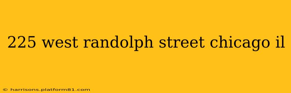 225 west randolph street chicago il