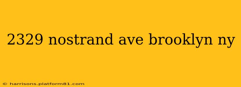2329 nostrand ave brooklyn ny