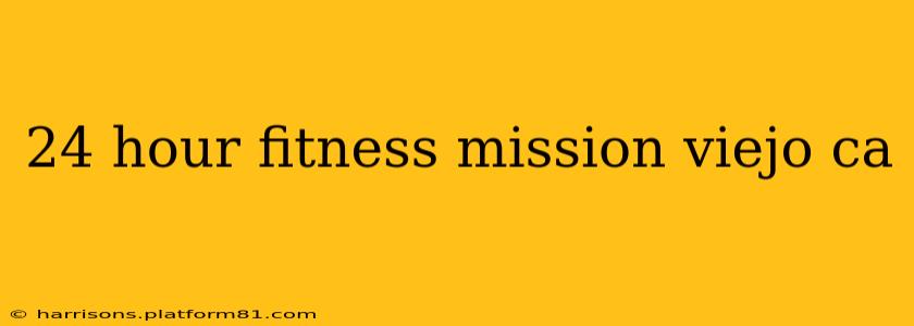 24 hour fitness mission viejo ca