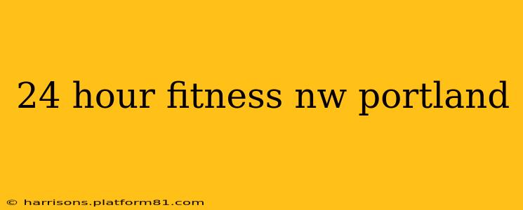 24 hour fitness nw portland