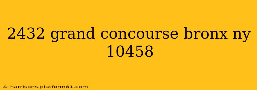 2432 grand concourse bronx ny 10458