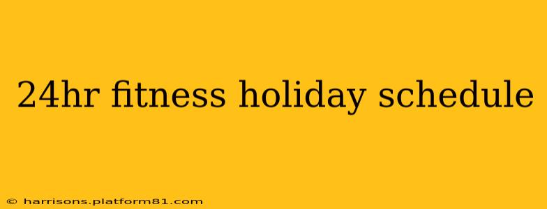 24hr fitness holiday schedule