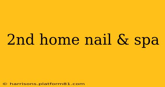 2nd home nail & spa