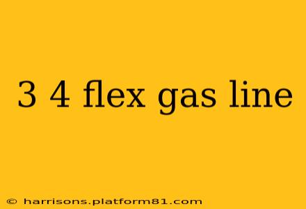 3 4 flex gas line