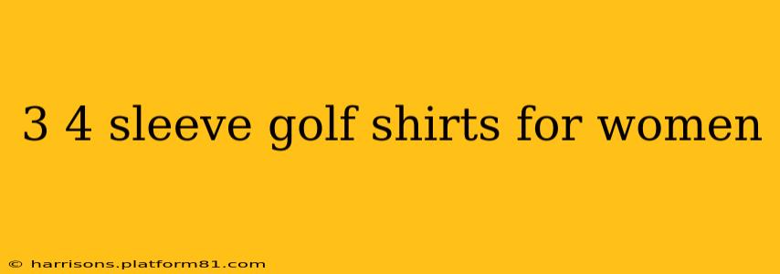3 4 sleeve golf shirts for women