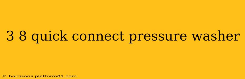 3 8 quick connect pressure washer
