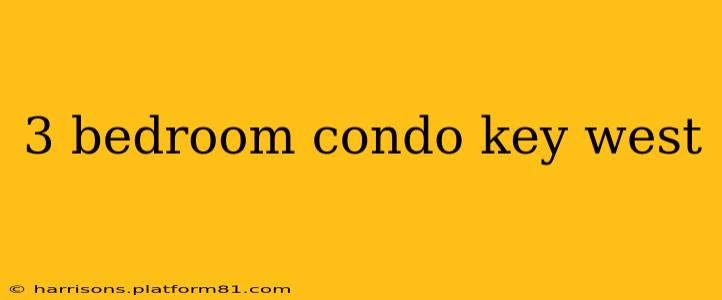 3 bedroom condo key west