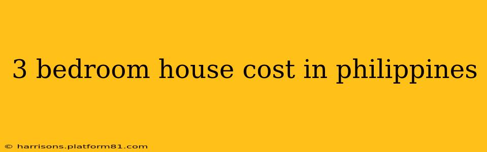 3 bedroom house cost in philippines