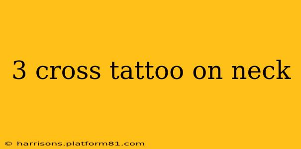 3 cross tattoo on neck