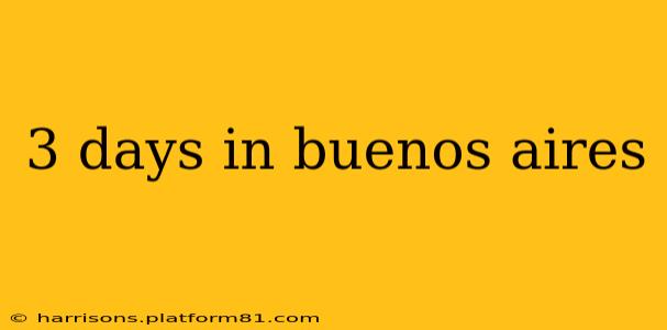 3 days in buenos aires