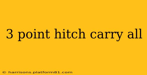 3 point hitch carry all