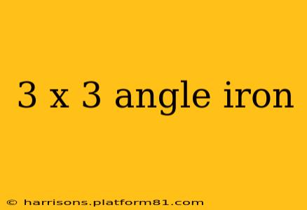 3 x 3 angle iron
