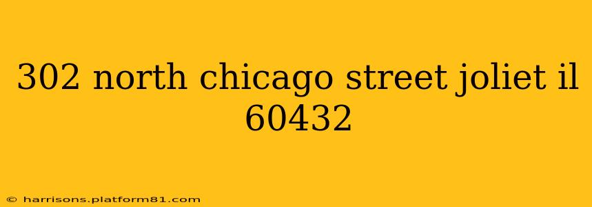 302 north chicago street joliet il 60432