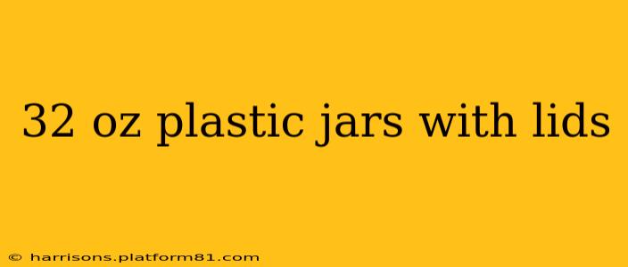 32 oz plastic jars with lids