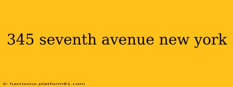 345 seventh avenue new york