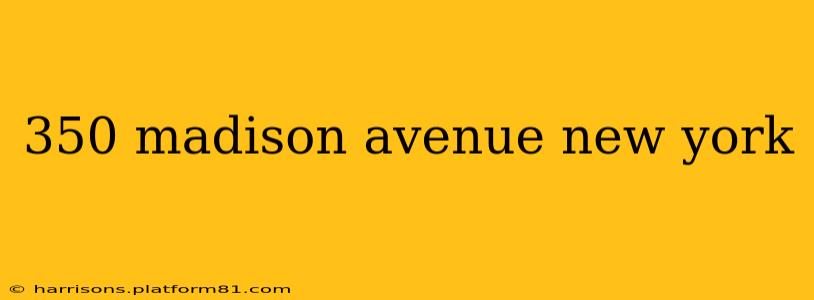 350 madison avenue new york