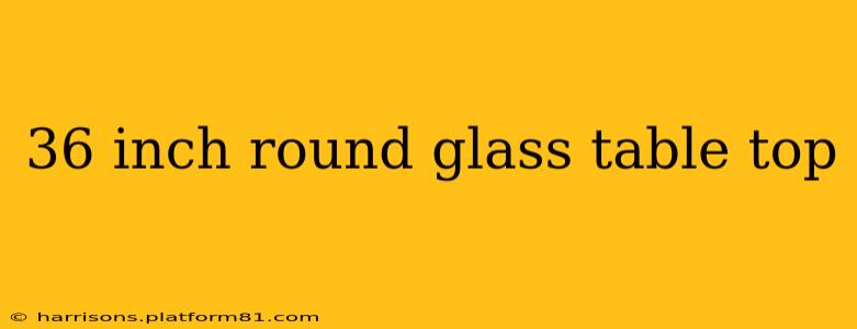 36 inch round glass table top