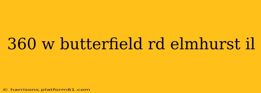 360 w butterfield rd elmhurst il