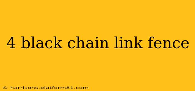4 black chain link fence
