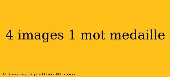 4 images 1 mot medaille