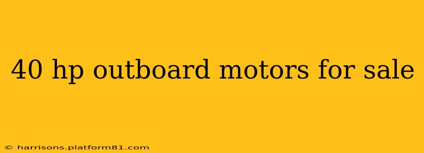 40 hp outboard motors for sale