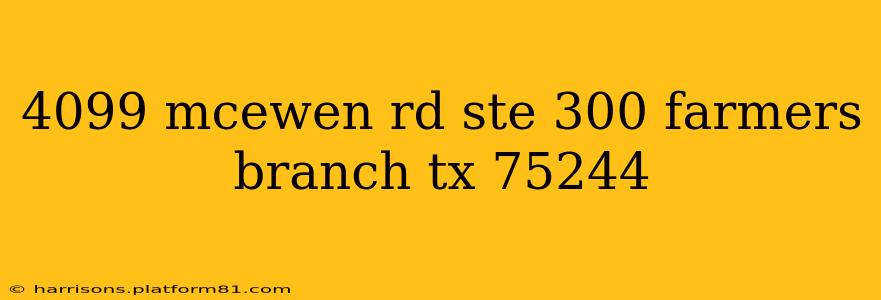 4099 mcewen rd ste 300 farmers branch tx 75244