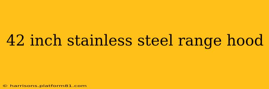 42 inch stainless steel range hood