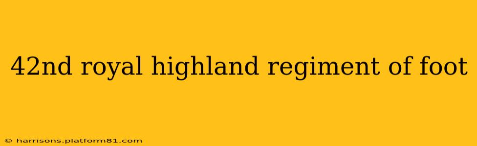 42nd royal highland regiment of foot