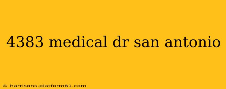 4383 medical dr san antonio