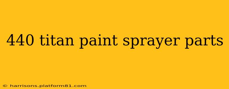440 titan paint sprayer parts
