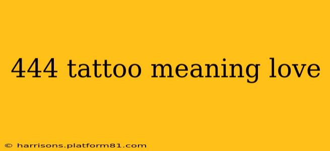 444 tattoo meaning love