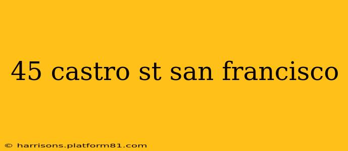 45 castro st san francisco