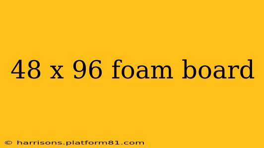 48 x 96 foam board