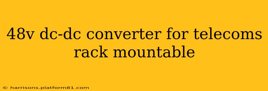 48v dc-dc converter for telecoms rack mountable