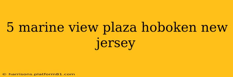 5 marine view plaza hoboken new jersey