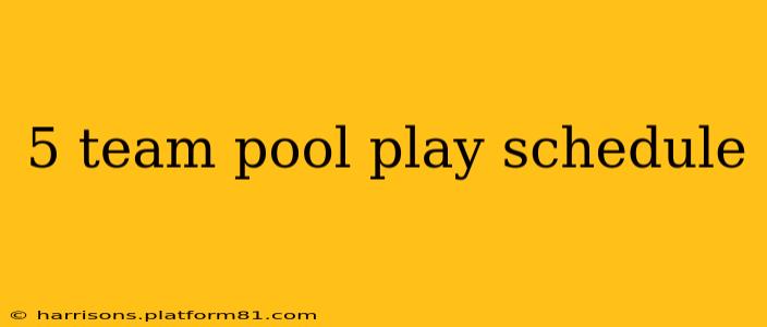 5 team pool play schedule
