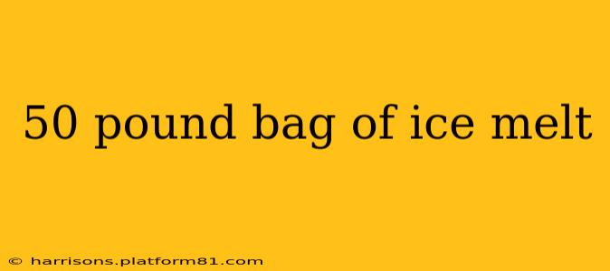 50 pound bag of ice melt