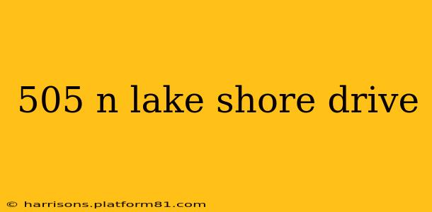 505 n lake shore drive