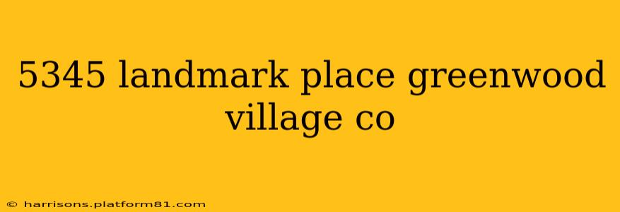 5345 landmark place greenwood village co