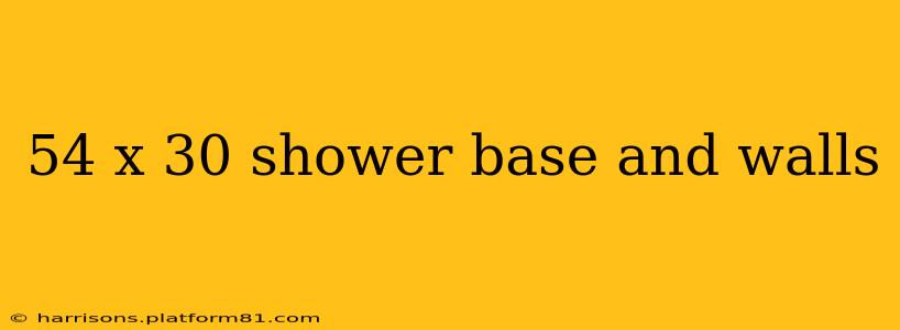 54 x 30 shower base and walls