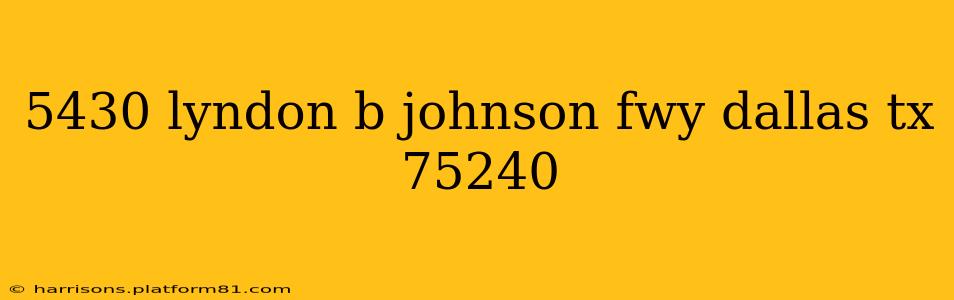 5430 lyndon b johnson fwy dallas tx 75240